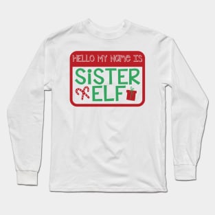 Hello My Name is Sister Elf Christmas Holiday Matching Family Long Sleeve T-Shirt